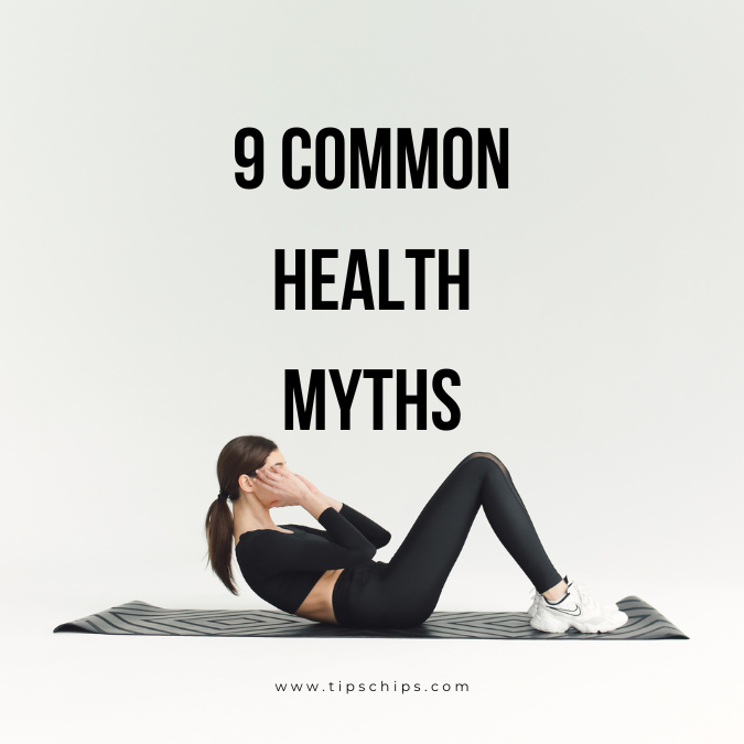 9 Common Health Myths Debunked